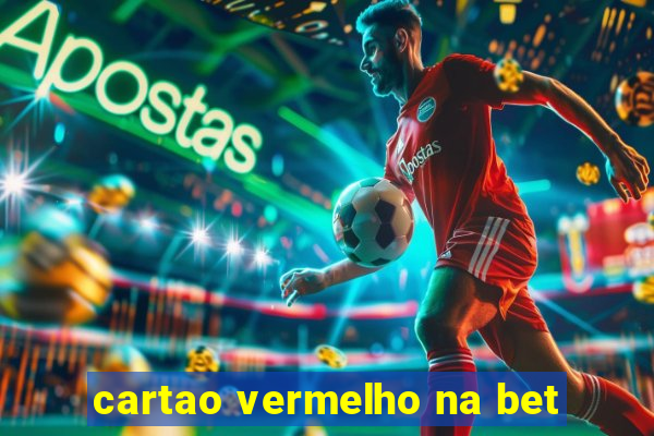 cartao vermelho na bet